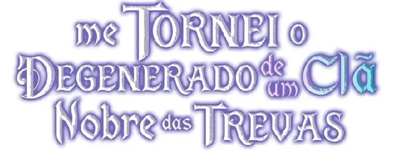 Read Eu me Tornei o Gênio Bastardo de um Nobre Clã Sombrio (PT-BR) PT Manga Online